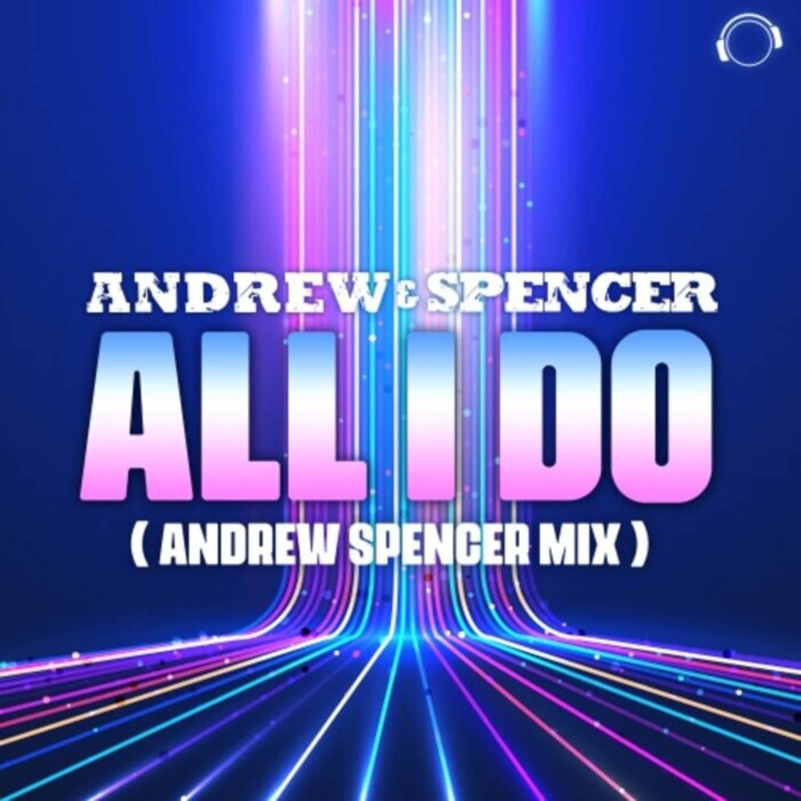 Andrew & Spencer — All I Do (Andrew Spencer Mix)