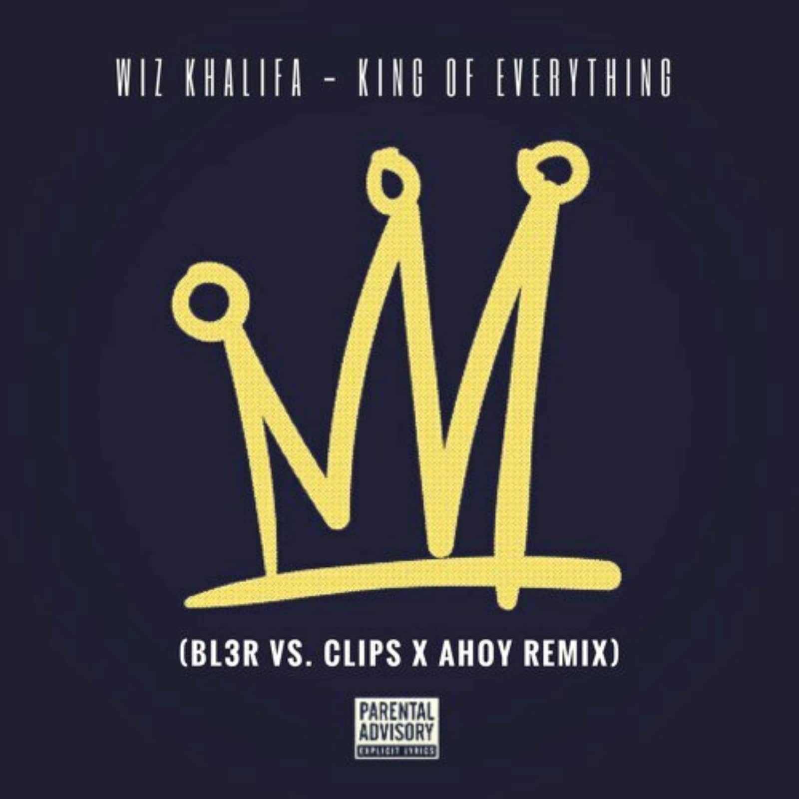 Wiz Khalifa — King Of Everything (BL3R vs Clips x Ahoy Remix)