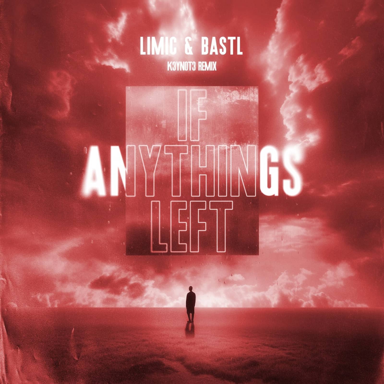 Limic Feat. BASTL — If Anythings Left (K3YN0T3 Remix)