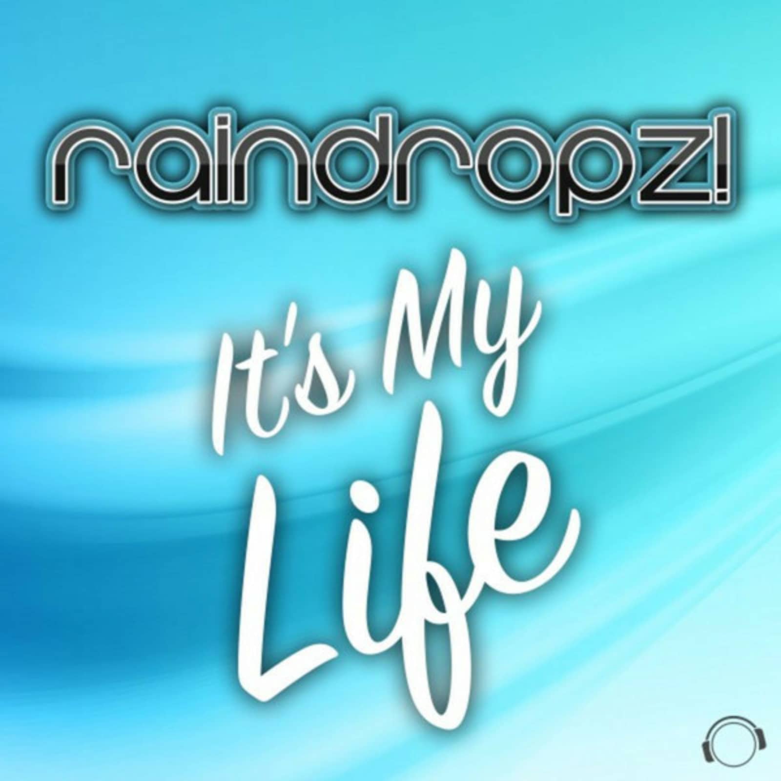 RainDropz! — It's My Life (Radio Mix)