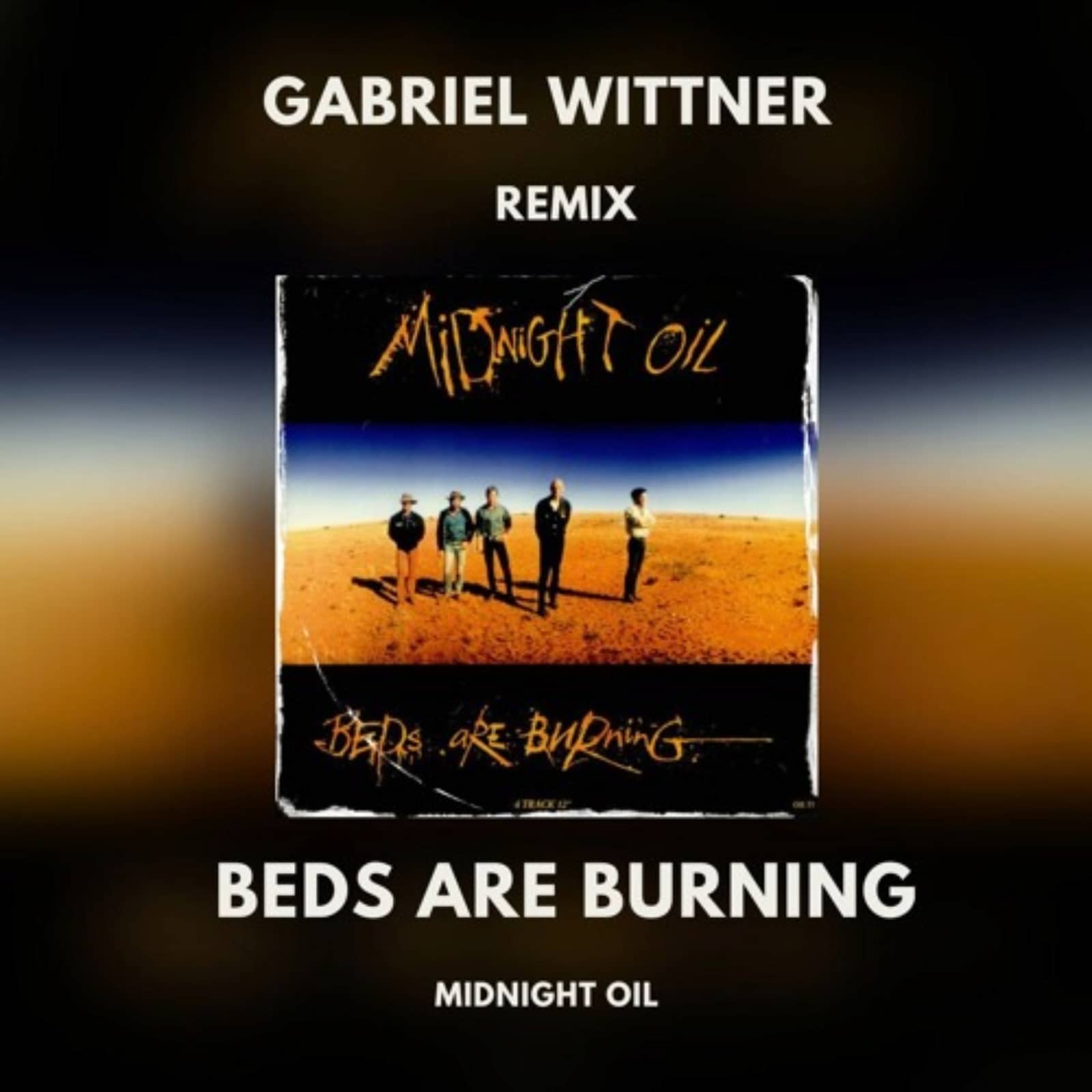 Midnight Oil — Beds Are Burning (Gabriel Wittner Remix)(Radio Edit)