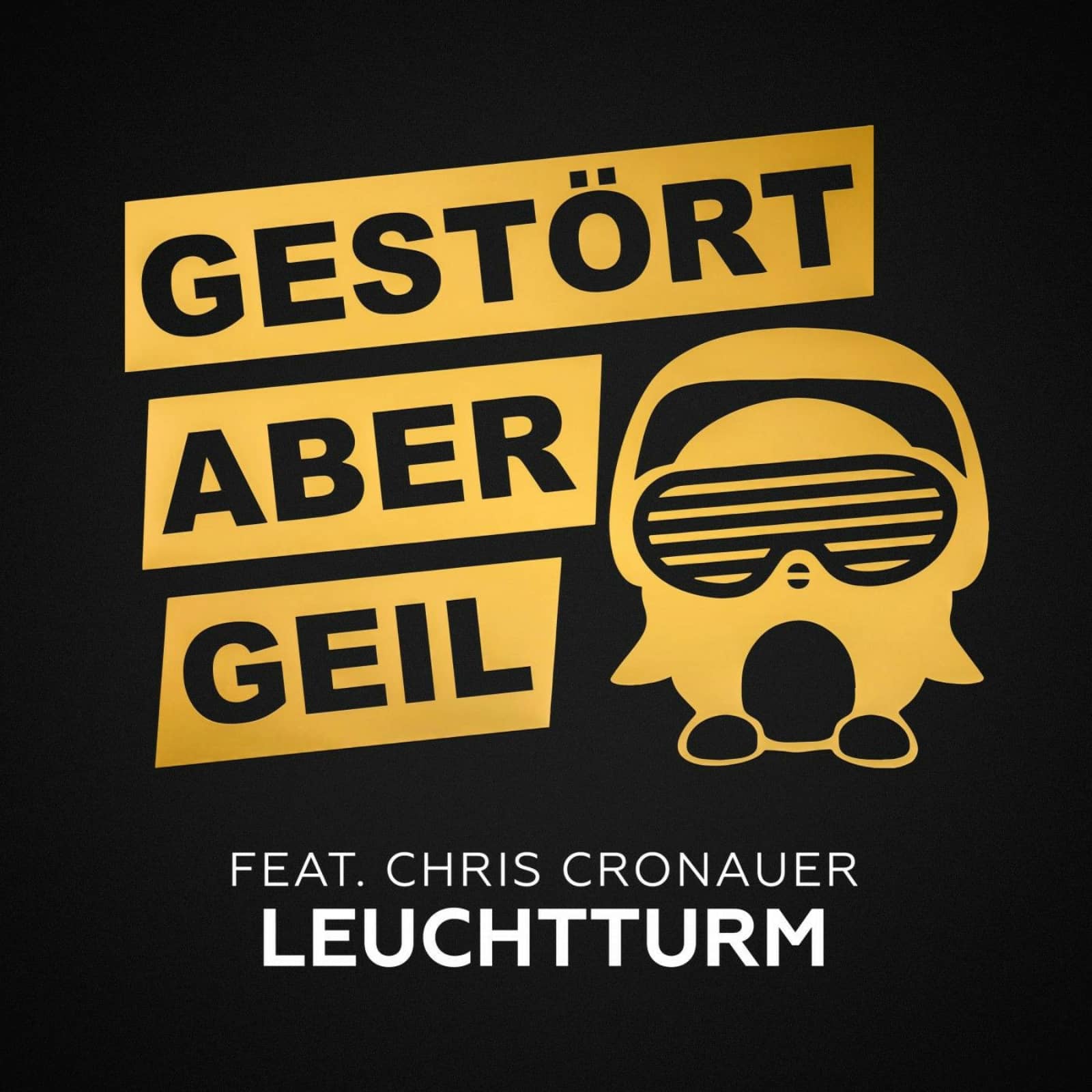 Gestört aber GeiL feat. Chris Cronauer — Leuchtturm