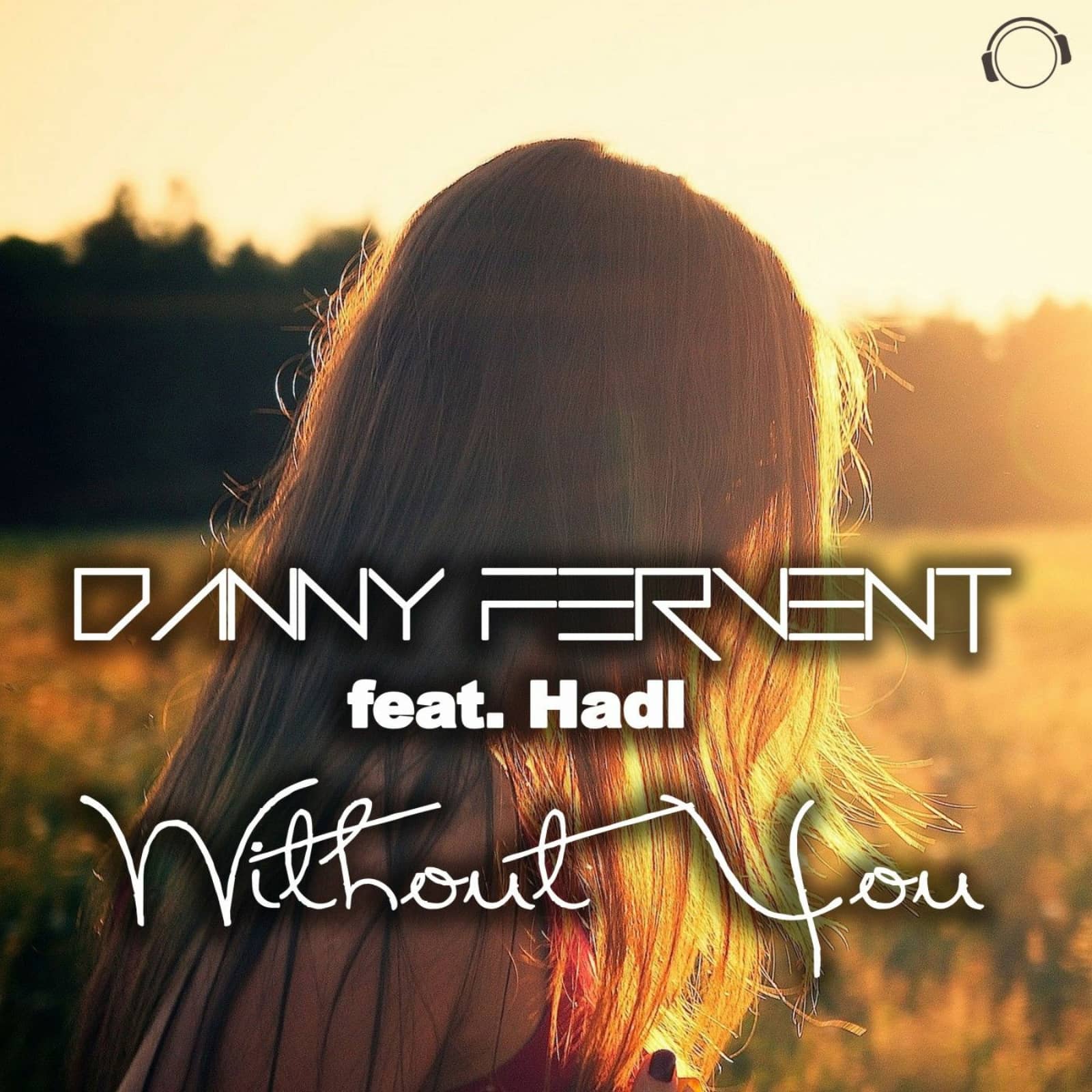 Danny Fervent Feat. Hadl — Without You (Ultrabooster Remix)