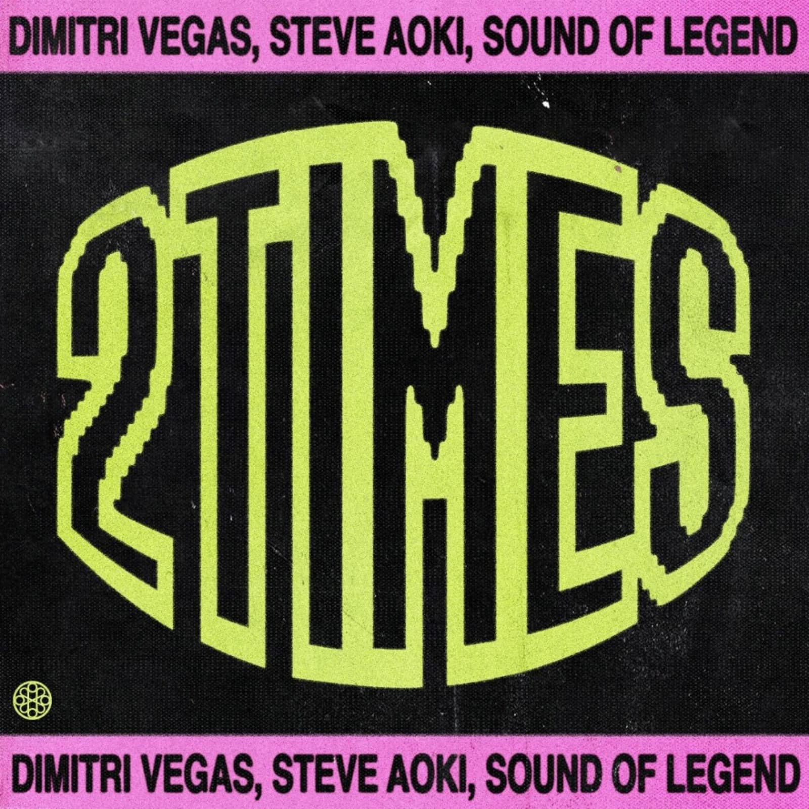 Dimitri Vegas & Steve Aoki & Sound Of Legend — 2 Times