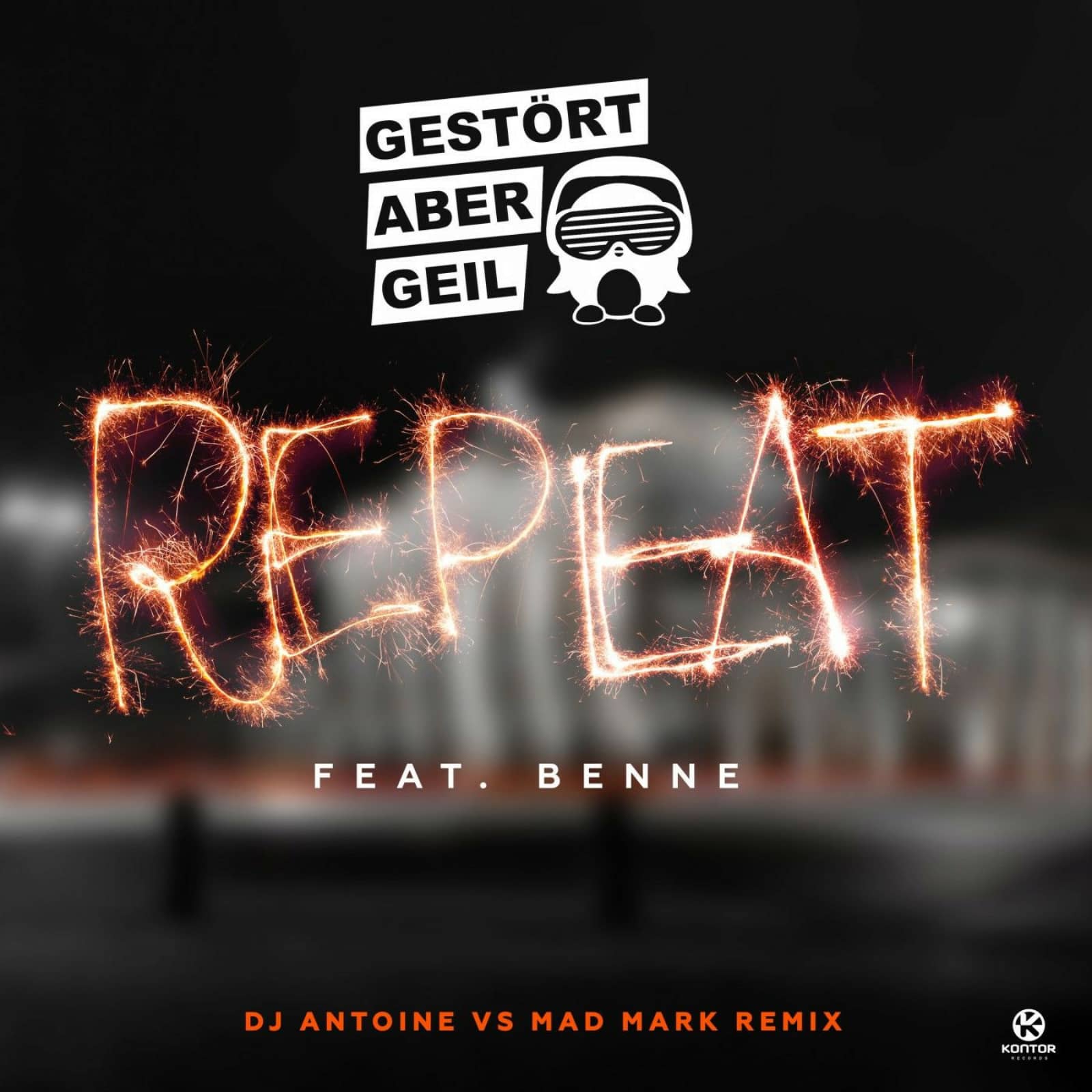 Gestört aber GeiL feat. Benne — Repeat (DJ Antoine vs. Mad Mark Remix)