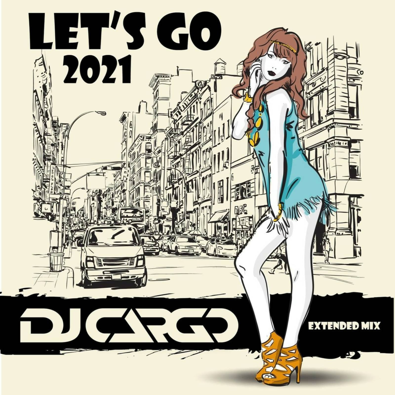 DJ Cargo — Let's Go 2021 (Extended Mix)